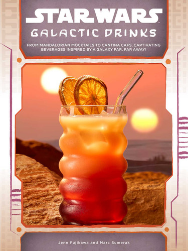 Star Wars: Galactic Drinks: From Mandalorian Mocktails to Cantina Cafs, Captivating Beverages Inspired by a Galaxy Far, Far Away! book cover by Marc Sumerak, Jenn  Fujikawa