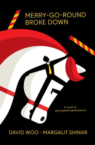 Merry-Go-Round Broke Down: A Novel of Guilt, Greed & Globalization book cover by David Woo, Margalit Shinar