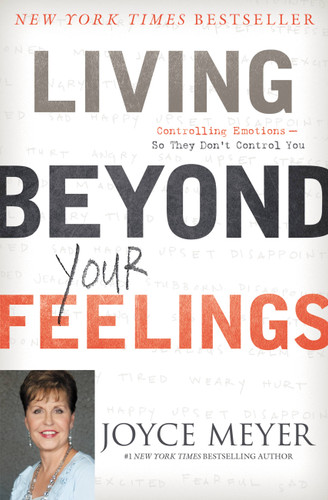 Living Beyond Your Feelings: Controlling Emotions So They Don't Control You book cover by Joyce Meyer