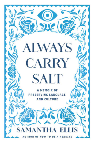 Always Carry Salt: A Memoir of Preserving Language and Culture book cover by Samantha Ellis