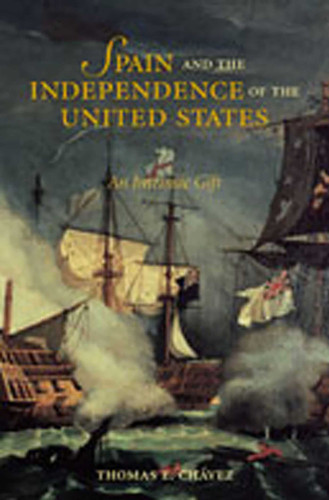 Spain and the Independence of the United States: An Intrinsic Gift: An Intrinsic Gift book cover by Thomas E. Chávez