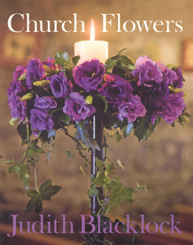 Church Flowers: The Essential Guide to Arranging Flowers in Church book cover by Judith Blacklock
