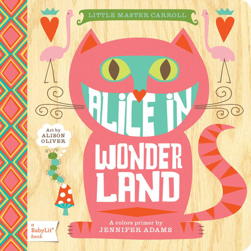 Alice in Wonderland: A BabyLit® Colors Primer (BabyLit Classics) book cover by Jennifer Adams