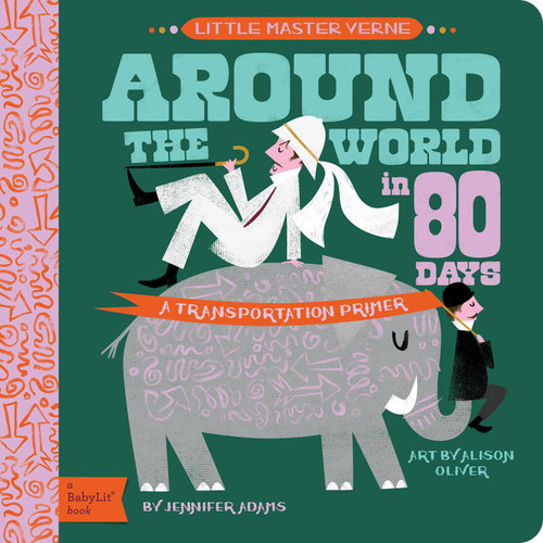 Around the World in 80 Days: A BabyLit® Transportation Primer (BabyLit Classics) book cover by Jennifer Adams