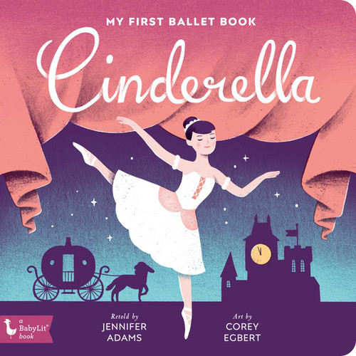 Cinderella: My First Ballet Book (BabyLit Classics) book cover by Jennifer Adams