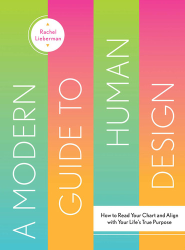 A Modern Guide to Human Design: How to Read Your Chart and Align With Your Life's True Purpose book cover by Rachel Lieberman