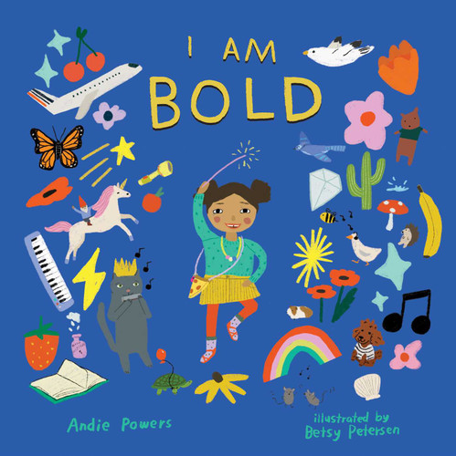 I Am Bold: For Every Kid Who's Told They're Just Too Much book cover by Andie Powers