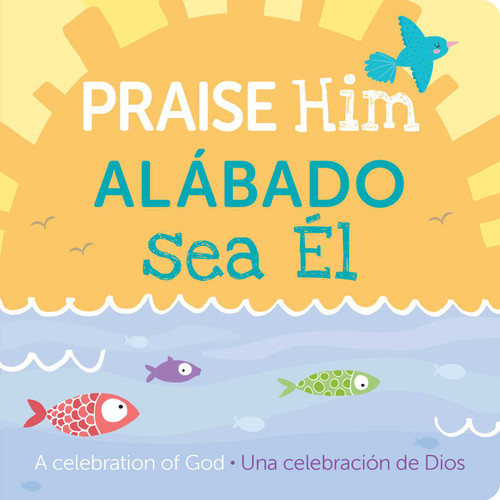 Praise Him/Alábado Sea El: A Celebration of God book cover by 