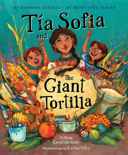 Tia Sofia and the Giant Tortilla (Mi Hermosa Familia/My Beautiful Family) book cover by Felicia Cocotzin Ruiz