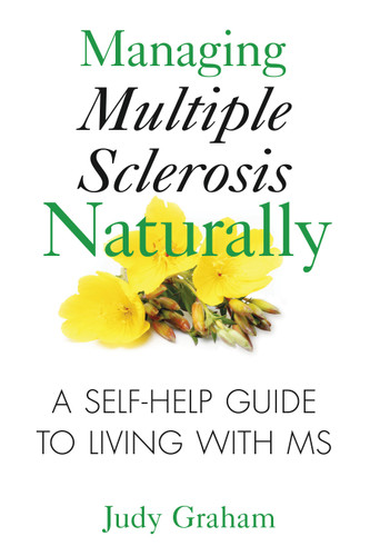 Managing Multiple Sclerosis Naturally: A Self-help Guide to Living with MS book cover by Judy Graham