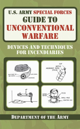 U.S. Army Special Forces Guide to Unconventional Warfare: Devices and Techniques for Incendiaries book cover by U.S. Department of the Army