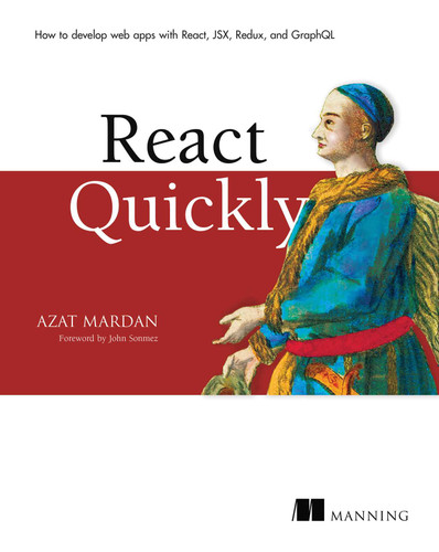 React Quickly: Painless web apps with React, JSX, Redux, and GraphQL book cover by Azat Mardan