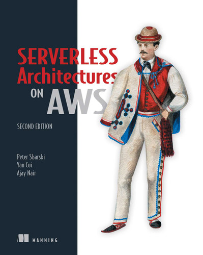 Serverless Architectures on AWS, Second Edition book cover by Peter Sbarski, Yan Cui, Ajay  Nair