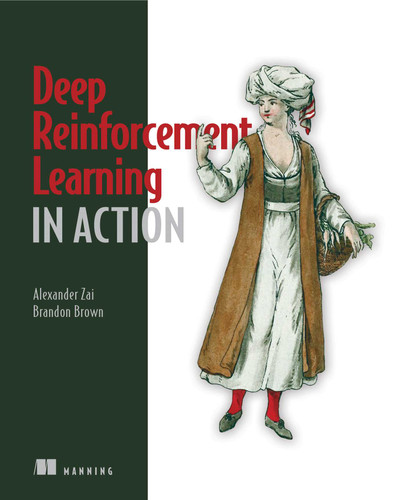 Deep Reinforcement Learning in Action book cover by Alexander Zai, Brandon Brown