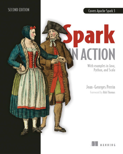 Spark in Action, Second Edition: Covers Apache Spark 3 with Examples in Java, Python, and Scala book cover by Jean-Georges Perrin