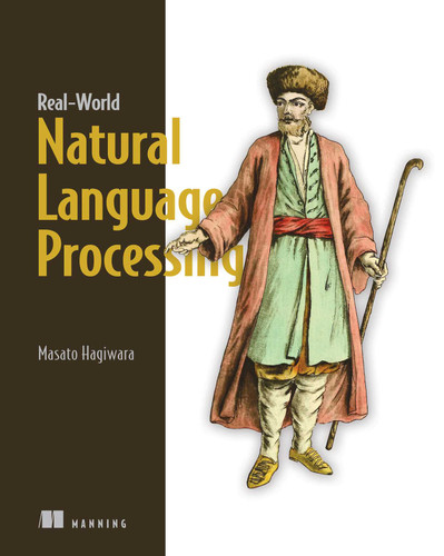 Real-World Natural Language Processing: Practical applications with deep learning book cover by Masato Hagiwara