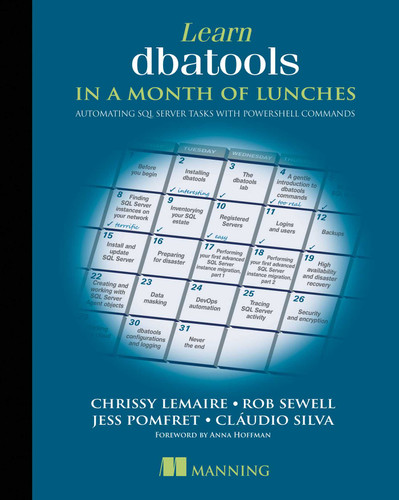 Learn dbatools in a Month of Lunches: Automating SQL server tasks with PowerShell commands book cover by Chrissy LeMaire, Rob Sewell, Cláudio Silva, Jess Pomfret