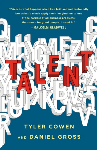 Talent: How to Identify Energizers, Creatives, and Winners Around the World book cover by Tyler Cowen, Daniel Gross