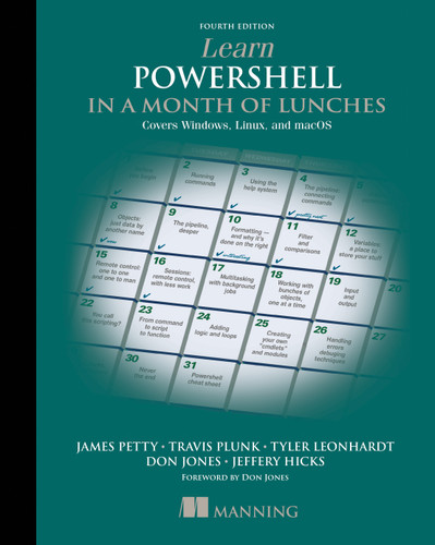Learn PowerShell in a Month of Lunches, Fourth Edition: Covers Windows, Linux, and macOS book cover by Travis Plunk, James Petty, Tyler Leonhardt