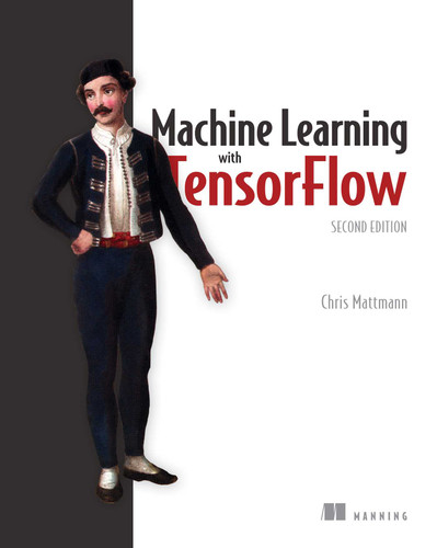 Machine Learning with TensorFlow, Second Edition book cover by Mattmann A. Chris