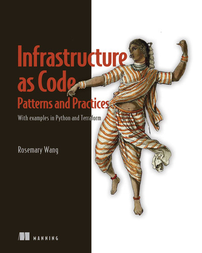 Infrastructure as Code, Patterns and Practices: With examples in Python and Terraform book cover by Rosemary Wang
