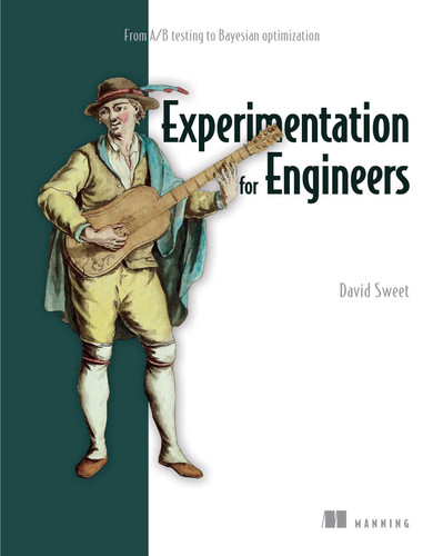 Experimentation for Engineers: From A/B testing to Bayesian optimization book cover by David Sweet