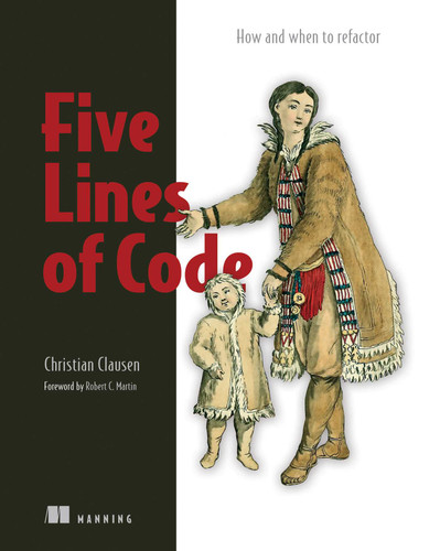 Five Lines of Code: How and when to refactor book cover by Christian Clausen