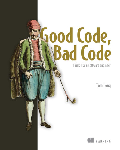 Good Code, Bad Code: Think like a software engineer book cover by Tom Long