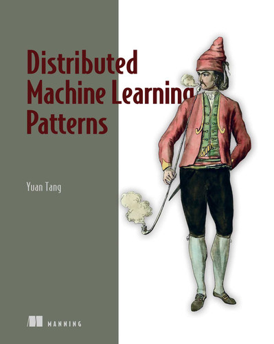 Distributed Machine Learning Patterns book cover by Yuan Tang