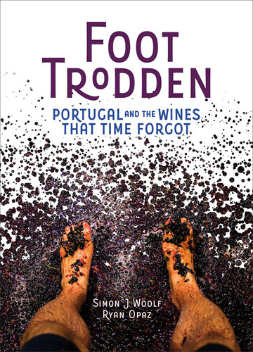 Foot Trodden: Portugal and the Wines that Time Forgot book cover by Simon J. Woolf, Ryan Opaz