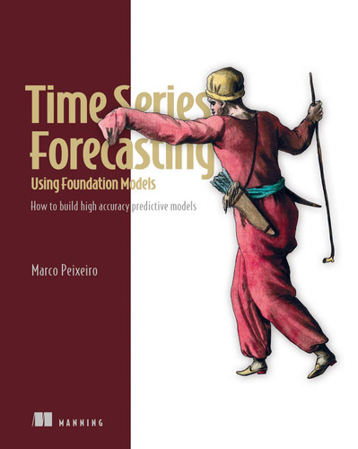Time Series Forecasting Using Foundation Models: How to build high accuracy predictive models book cover by Marco Peixeiro