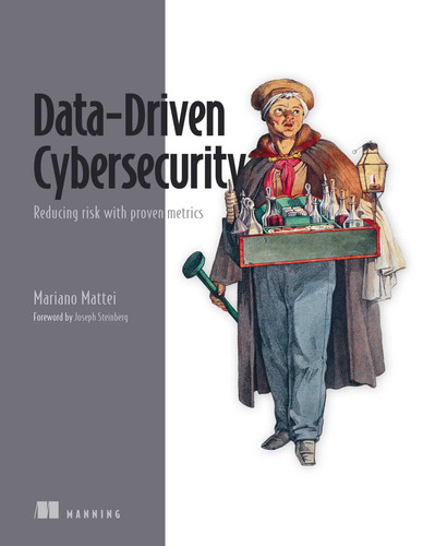 Data-Driven Cybersecurity: Reducing risk with proven metrics book cover by Mariano Mattei
