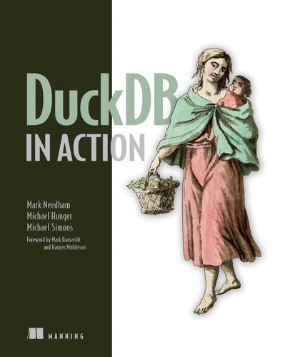 DuckDB in Action (In Action) book cover by Mark Needham, Michael Hunger, Michael Simons