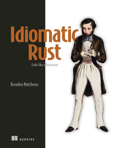 Idiomatic Rust: Code like a Rustacean book cover by Brenden Matthews