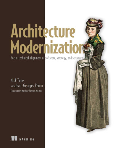 Architecture Modernization: Socio-technical alignment of software, strategy, and structure book cover by Nick Tune, Jean-Georges Perrin