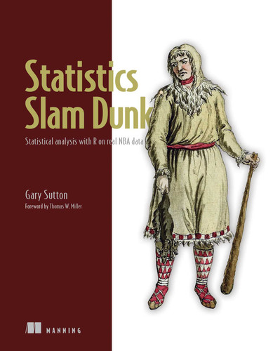 Statistics Slam Dunk: Statistical analysis with R on real NBA data book cover by Gary Sutton