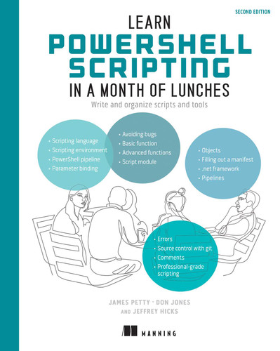 Learn PowerShell Scripting in a Month of Lunches, Second Edition: Write and organize scripts and tools book cover by James Petty, Don Jones, Jeffery Hicks