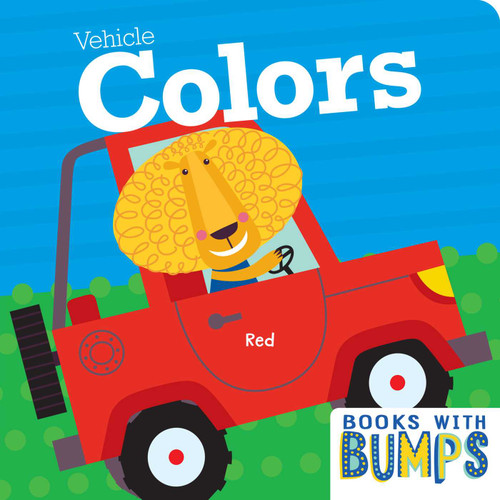 Books with Bumps: Vehicle Colors: A Whimsical Touch and Feel Book (Books with Bumps) book cover by 