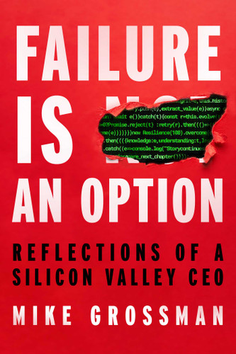 Failure Is An Option: Reflections of a Silicon Valley CEO book cover by Mike Grossman