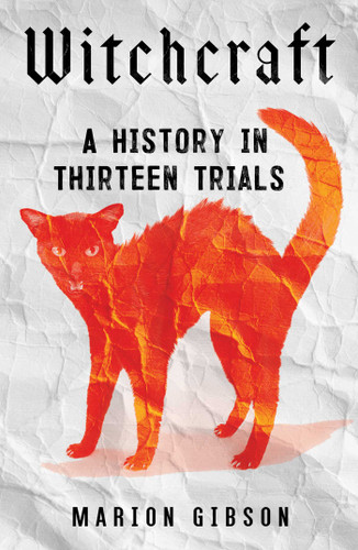 Witchcraft: A History in Thirteen Trials book cover by Marion Gibson