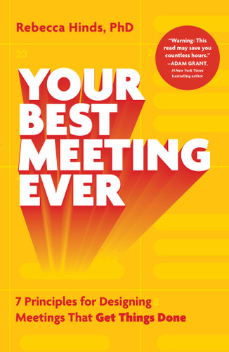 Your Best Meeting Ever: 7 Principles for Designing Meetings That Get Things Done book cover by Rebecca Hinds