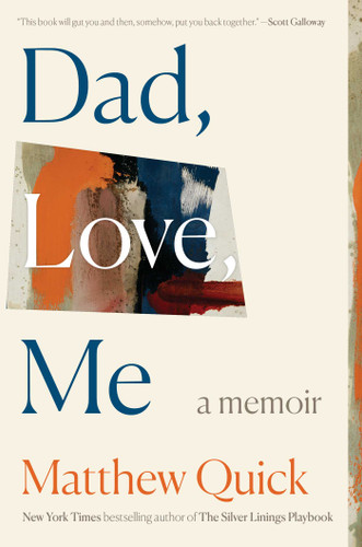 Dad, Love, Me: A Memoir book cover by Matthew Quick