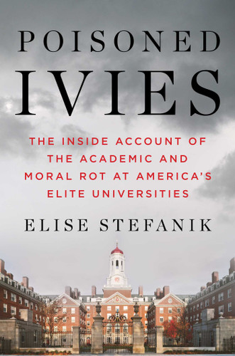 Poisoned Ivies: The Inside Account of the Academic and Moral Rot at America's Elite Universities book cover by Elise Stefanik