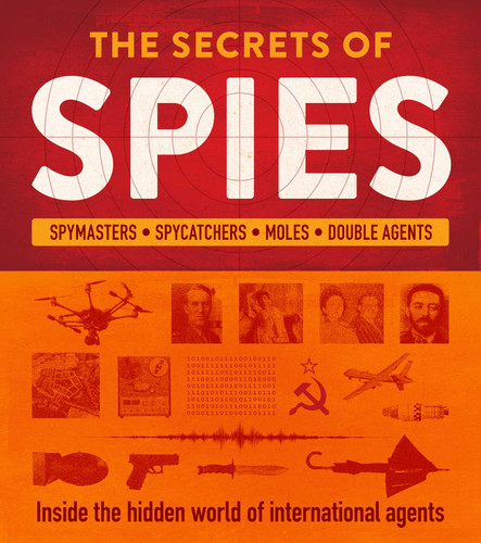 The Secrets of Spies: Inside the hidden world of international agents book cover by Heather Vescent, Adrian Gilbert, Rob Colson