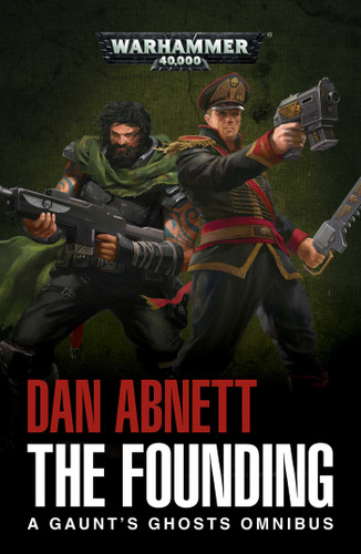 The Founding: A Gaunt's Ghosts Omnibus (Gaunt's Ghosts) book cover by Dan Abnett