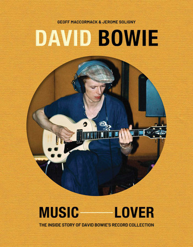 David Bowie: Music Lover: The Inside Story of David Bowie's Record Collection (The David Bowie Collection) book cover by Geoff MacCormack, Jérôme Soligny