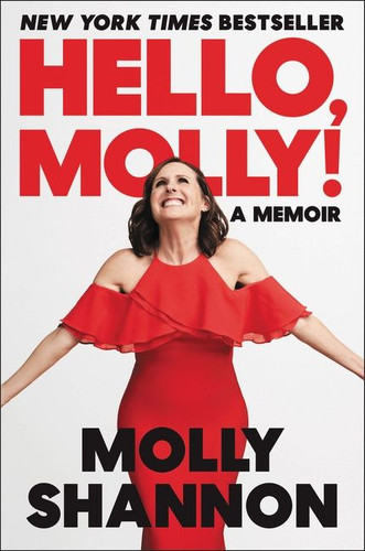 Hello, Molly!: A Memoir book cover by Molly Shannon, Sean Wilsey