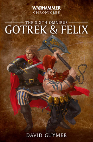 Gotrek and Felix: The Sixth Omnibus (Warhammer Chronicles) book cover by David Guymer