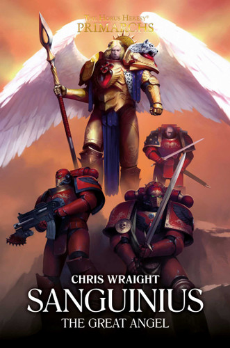Sanguinius: The Great Angel (The Horus Heresy: Primarchs) book cover by Chris Wraight