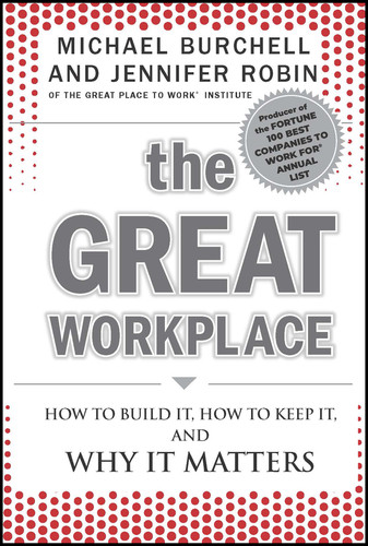 The Great Workplace: How to Build It, How to Keep It, and Why It Matters book cover by Michael J. Burchell, Jennifer Robin
